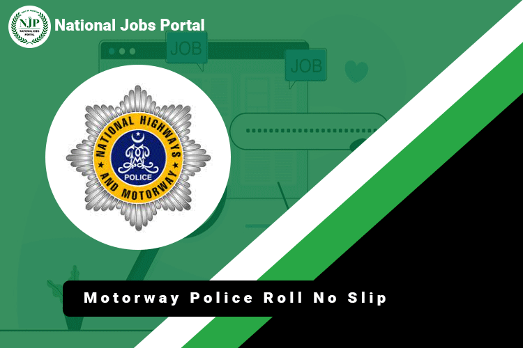 Motorway Police Roll No Slip 2024 Physical and Written Test Date